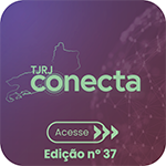 TJRJ Conecta - Acesse - Edição nº 37