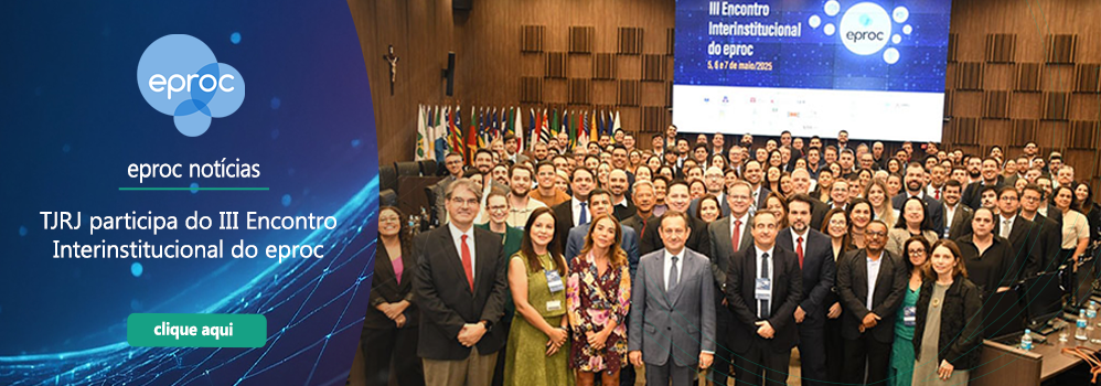 eproc notícias - tjrj participa do III Encontro Interinstitucional do eproc