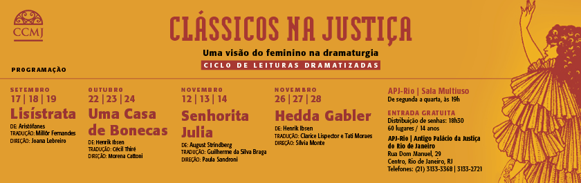 Banner com fundo laranja e imagem  de uma mulher. Anunciando a programação do Ciclo de Leituras Dramatizadas – Clássicos na Justiça. No texto contemos: a logo do CCMJ – Museu da Justiça-Centro Cultural do Poder Judiciário, e logo depois vem escrito “  Clássicos na Justiça -  Uma visão do feminino na dramaturgia.”  e as datas do ciclo nos meses de setembro a novembro de 2018,  de segunda a quarta-feira, às 19h.