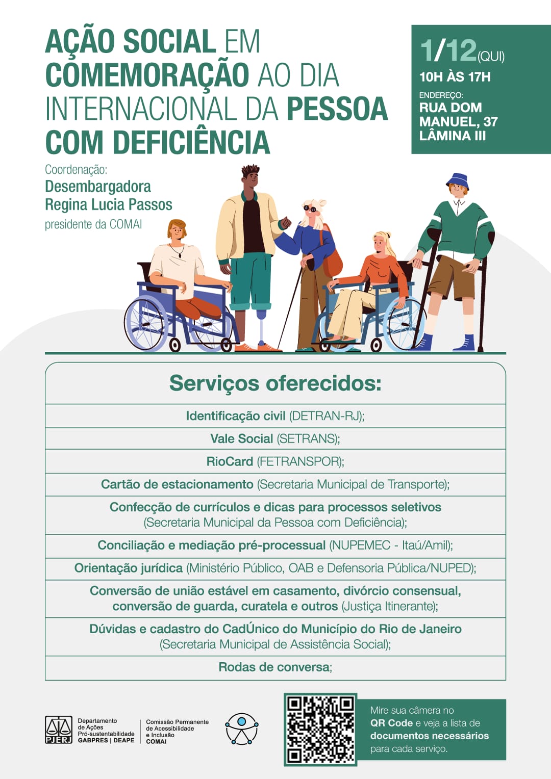 Arte com cinco pessoas com deficiências diversas, entre cadeirantes e deficientes visuais. Ao lado esquerdo, texto na cor verde “Ação Social em comemoração ao Dia Internacional da Pessoa com Deficiência. Ao lado direito, mais informações textuais “1/12 (QUI), 10h às 17h, endereço: Rua Dom Manuel, 37 – Lâmina III. Texto com a lista de serviços oferecidos. Ao final, do lado direito, QRCode com a lista dos documentos necessários para cada serviço.