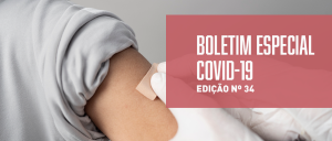 Imagem com  mãos com luvas brancas aplicando um curativo adesivo em um braço, ao lado, o título Boletim Especial Covid-19,  edição 34