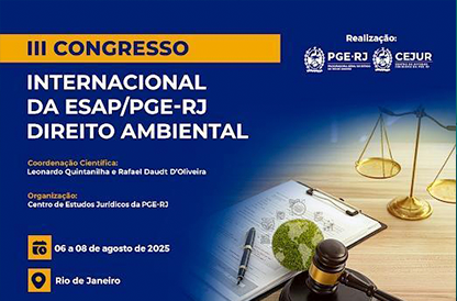 III CONGRESSO - INTERNACIONAL DA ESAP/PGE-RJ DIREITO AMBIENTAL  Coordenação Cientifica: Leonardo Quintanitha e Rafael Daudt D'Oliveira  Organtração: Centro de Estudos Juridicos da PCE-RJ  06 a 08 de agosto de 2025  Rio de Janeiro